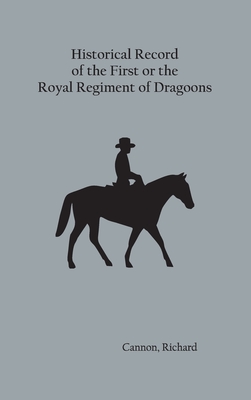 Historical Record of the First, or the Royal Regiment of Dragoons Cover Image