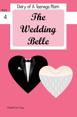 The Wedding Belle (Diary of a Teenage Mom #4) Cover Image