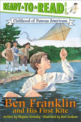 Ben Franklin and His First Kite: Ready-to-Read Level 2 (Ready-to-Read Childhood of Famous Americans)