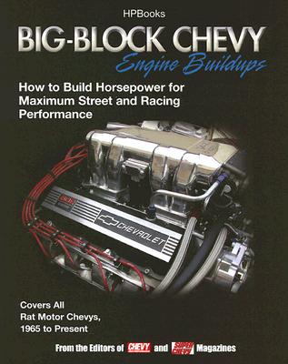 Big-Block Chevy Engine Buildups: How to Build Horsepower for Maximum Street and Racing Performance By Editors of Chevy High Performance Mag Cover Image