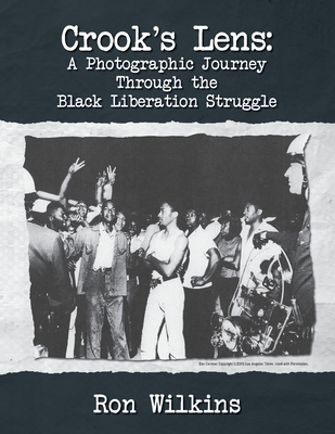 Crook's Lens; A Photographic Journey Through the Black Liberation Struggle Cover Image