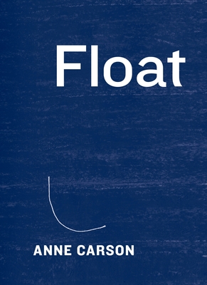 Float By Anne Carson Cover Image