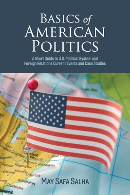 Basics of American Politics: A Short Guide to U.S. Political System and Foreign Relations Current Events Cover Image