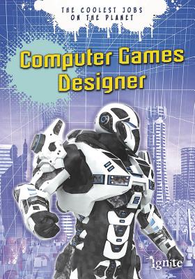 Computer Games Designer (Coolest Jobs on the Planet) By Mark Featherstone Cover Image
