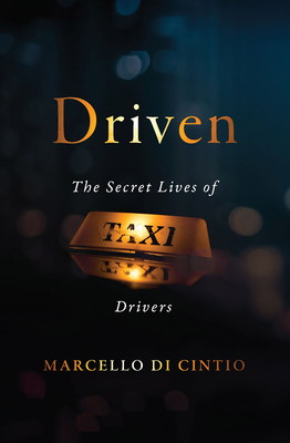 Driven: The Secret Lives of Taxi Drivers By Marcello Di Cintio Cover Image