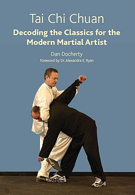 Tai Chi Chuan: Decoding the Classics for the Modern Martial Artist By Dan Docherty Cover Image