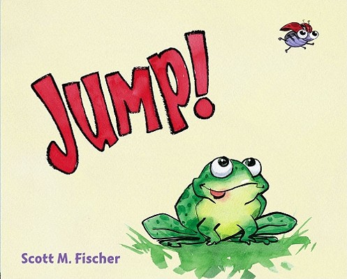 Jump! By Scott M. Fischer, Scott M. Fischer (Illustrator) Cover Image