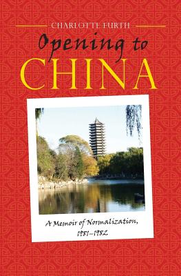 Opening to China: A Memoir of Normalization, 1981-1982 Cover Image