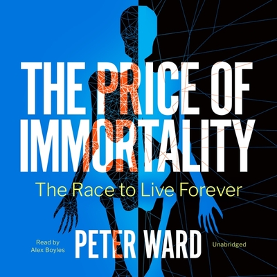 The Price of Immortality: The Race to Live Forever Cover Image