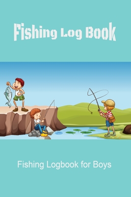 Fishing Log: Fishing Log for Boys (Paperback)