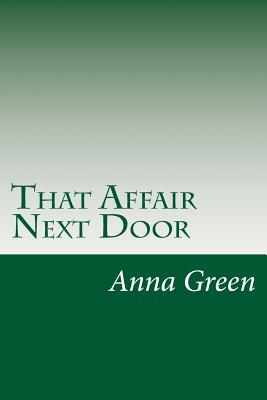 That Affair Next Door By Anna Katharine Green Cover Image