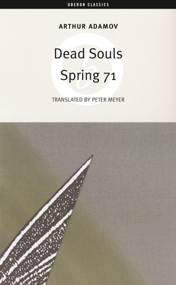 Dead Souls/Spring 71 (Oberon Modern Plays) By Arthur Adamov, Peter Meyer (Translator) Cover Image