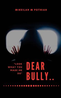 Cover for Dear Bully: "Look what you made me do"
