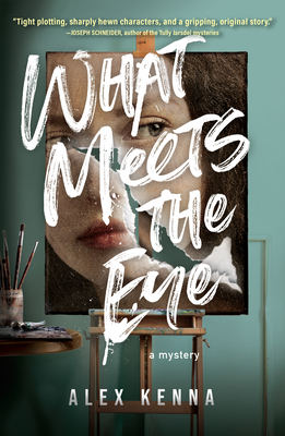 What Meets the Eye: A Mystery By Alex Kenna Cover Image