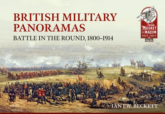 British Military Panoramas: Battle in the Round, 1800-1914 By Ian F. W. Beckett Cover Image