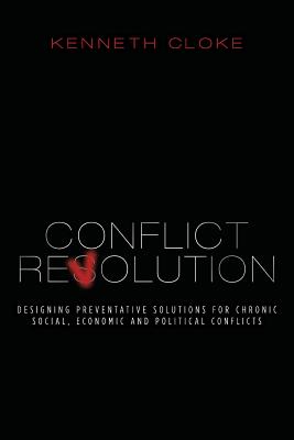 Conflict Revolution: Designing Preventative Solutions for Chronic Social, Economic and Political Conflicts