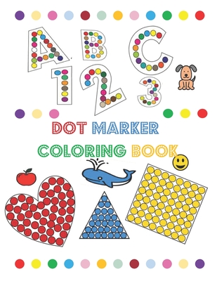 dot marker coloring book: dot marker book for toddlers / dot