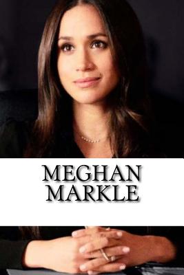 Meghan Markle: A Biography of the Royal Family's Newest Member By Alexa Williams Cover Image