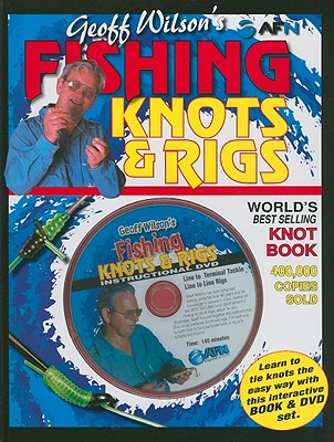 Geoff Wilson's Fishing Knots & Rigs [With DVD] (Geoff Wilson's