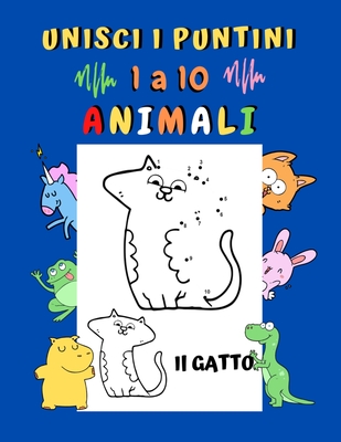 Unisci i puntini 1 a 10 Animali: Libro unisci i puntini per bambini 3 anni  - Animali da colorare Ippopotamo Coniglio Tigre Maiale (Paperback)