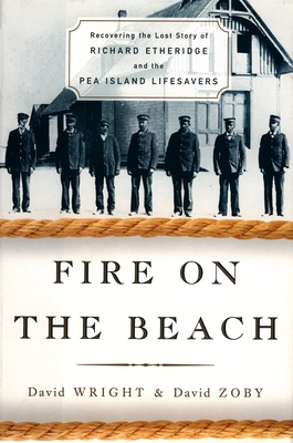 Fire on the Beach: Recovering the Lost Story of Richard Etheridge and the Pea Island Lifesavers By David Wright, David Zoby Cover Image
