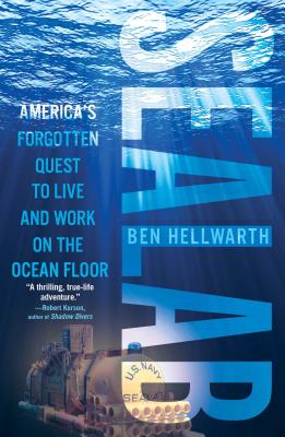 Sealab: America's Forgotten Quest to Live and Work on the Ocean Floor By Ben Hellwarth Cover Image
