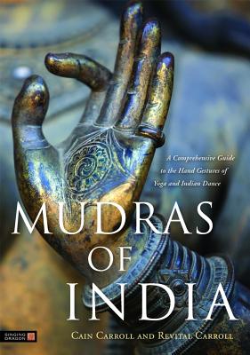Mudras of India: A Comprehensive Guide to the Hand Gestures of Yoga and Indian Dance Cover Image