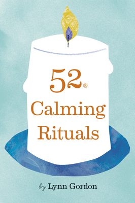52 Calming Rituals By Lynn Gordon, Jessica Hurley, Cat Grishaver (Illustrator) Cover Image