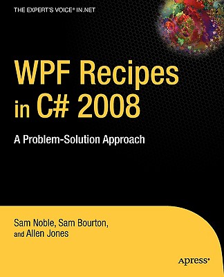 WPF Recipes in C# 2008: A Problem-Solution Approach (Expert's Voice in .NET) Cover Image
