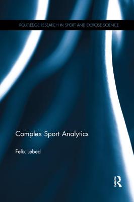 Complex Sport Analytics (Routledge Research in Sport and Exercise Science) Cover Image