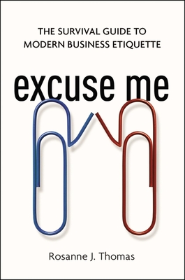 Excuse Me: The Survival Guide to Modern Business Etiquette Cover Image
