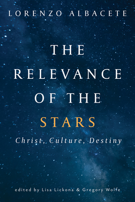 The Relevance of the Stars: Christ, Culture, Destiny Cover Image