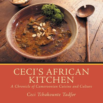 Ceci's African Kitchen By Ceci Tchakounte Tadfor Cover Image