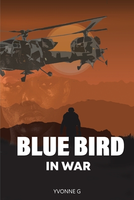 Blue Bird in War By Yvonne Gwenyambira, Ishmael Ndlovu (Editor), Tinashe Gwenyambira (Cover Design by) Cover Image