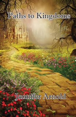 Paths to Kingdoms By Jennifer Arnold Cover Image