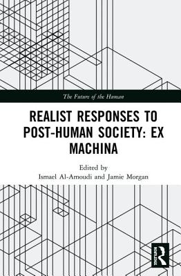 Realist Responses to Post-Human Society: Ex Machina (Future of the Human)