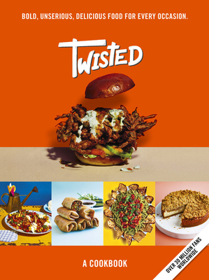 Twisted: A Cookbook- Unserious Food Tastes Seriously Good Cover Image