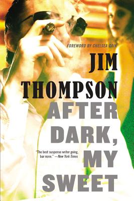After Dark, My Sweet (Mulholland Classic) By Chelsea Cain (Foreword by), Jim Thompson Cover Image