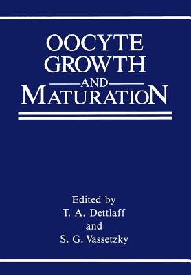 Oocyte Growth and Maturation By T. a. Dettlaff (Editor), Sergei G. Vassetzky (Editor) Cover Image
