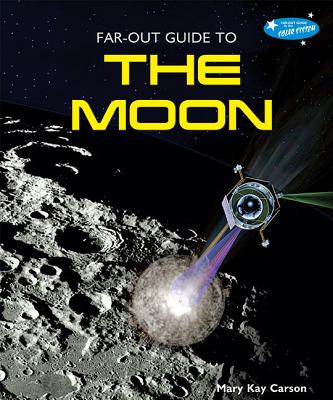 Cover for Far-Out Guide to the Moon (Far-Out Guide to the Solar System)