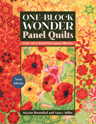 One-Block Wonder Panel Quilts: New Ideas; One-Of-A-Kind Hexagon Blocks By Maxine Rosenthal, Nancy Miller Cover Image