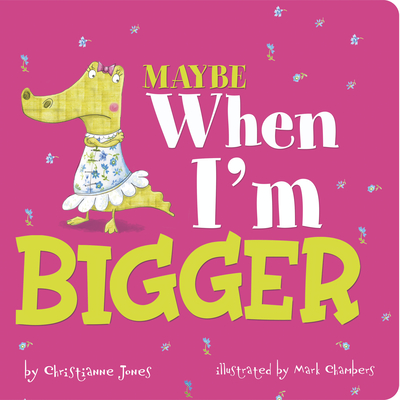 Maybe When I'm Bigger (Little Boost) By Mark Chambers (Illustrator), Christianne Jones Cover Image