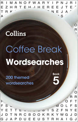 Coffee Break Wordsearches Book 5: 200 Themed Wordsearches By Collins Puzzles Cover Image