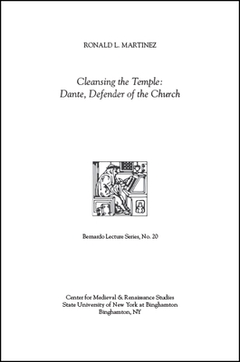 Cleansing the Temple: Dante, Defender of the Church: Bernardo Lecture Series, No. 20 By Ronald L. Martinez, Olivia Holmes (Editor) Cover Image