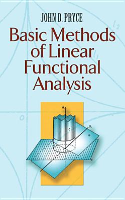 Basic Methods of Linear Functional Analysis (Dover Books on Mathematics) By John D. Pryce Cover Image