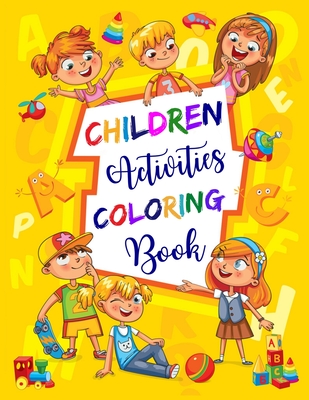 Children Activities Coloring Book: A Adorable Children Different Activities Fun Coloring Pages in This Book For Children and Kids! - (Fun Children's I Cover Image
