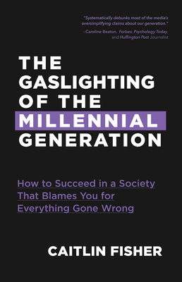 Cover for The Gaslighting of the Millennial Generation