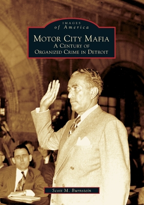 Motor City Mafia: A Century of Organized Crime in Detroit (Images of America)