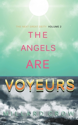 The Angels Are Voyeurs (Next Great Deity #2)