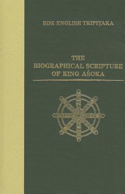 The Biographical Scripture of King Asoka (BDK English Tripitaka #76) By Li Rongxi (Translator) Cover Image